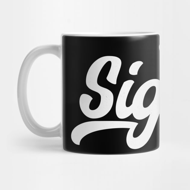 Sigh by Mind Your Tee